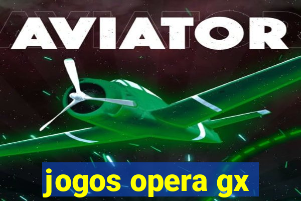 jogos opera gx